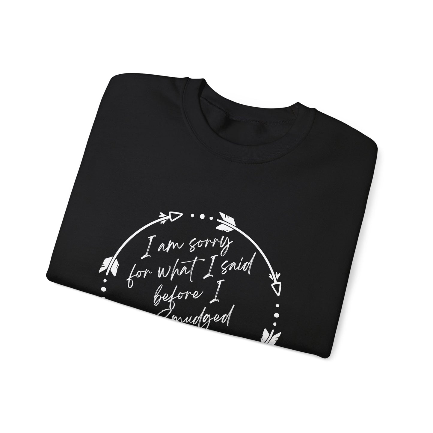 Indigenous "I'm sorry for what I said before I smudged" whimsy native design, Crewneck top